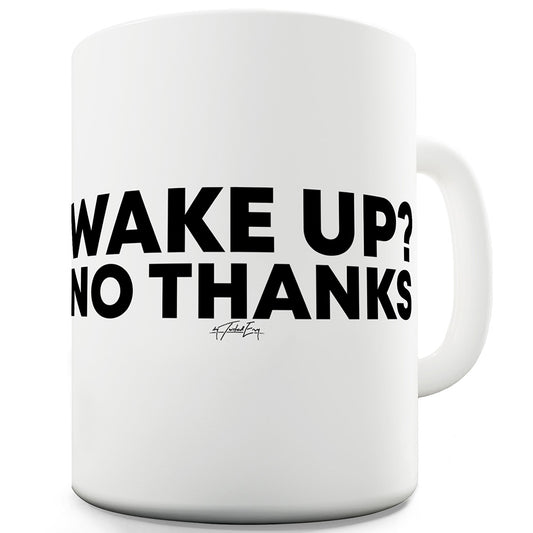 Wake Up No Thanks Funny Mugs For Men Rude