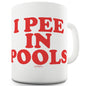 I Pee In Pools Funny Mugs For Friends