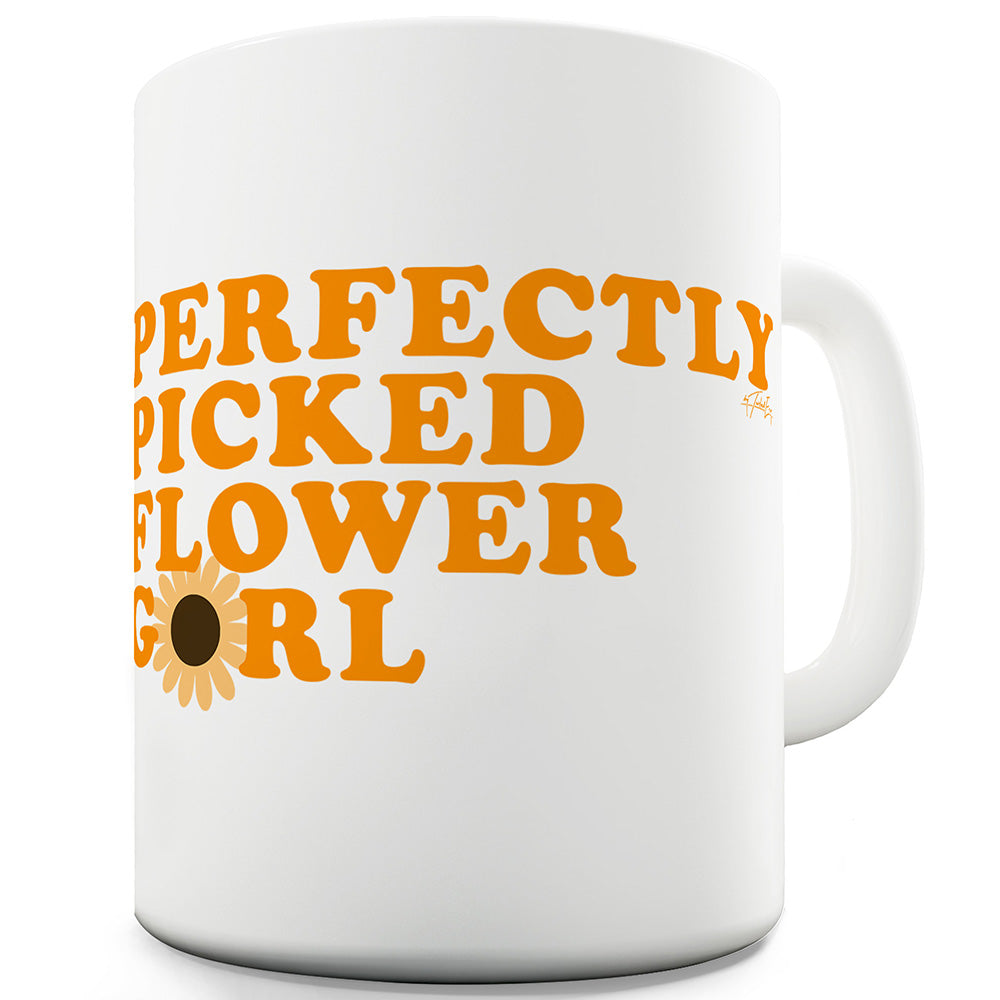 Perfectly Picked Flower Girl Funny Mugs For Work