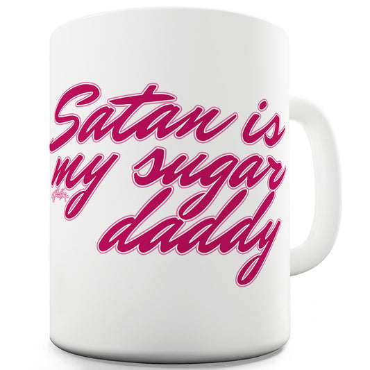 Satan Is My Sugar Daddy Mug - Unique Coffee Mug, Coffee Cup