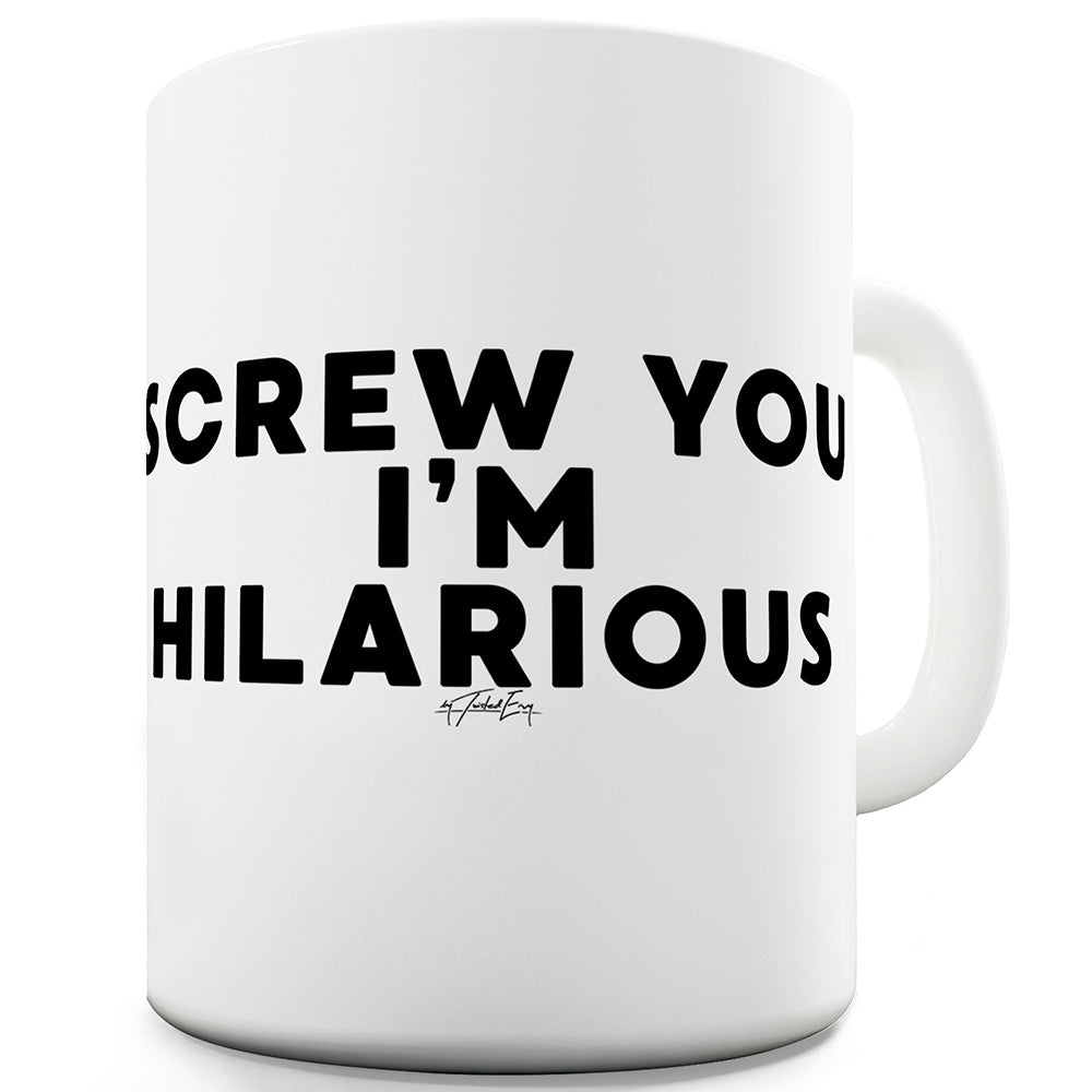 Screw You I'm Hilarious Funny Office Secret Santa Mug