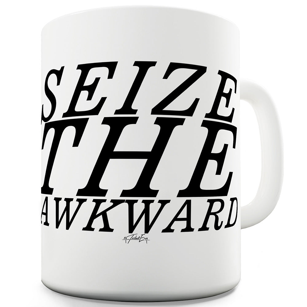 Seize The Awkward Funny Mugs For Men Rude