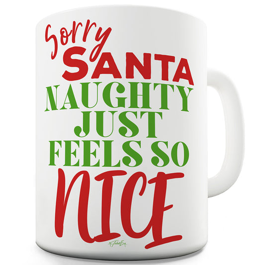 Naughty Feels So Nice Funny Office Secret Santa Mug