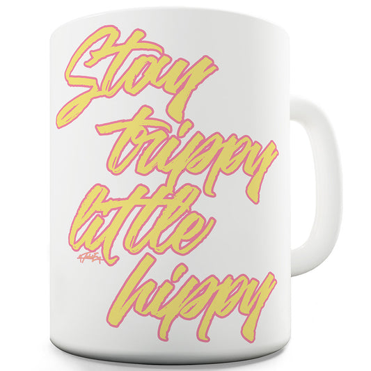 Stay Trippy Little Hippy Mug - Unique Coffee Mug, Coffee Cup