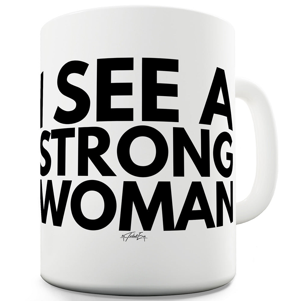 I See A Strong Woman Funny Mugs For Men