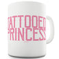 Tattooed Princess Funny Coffee Mug