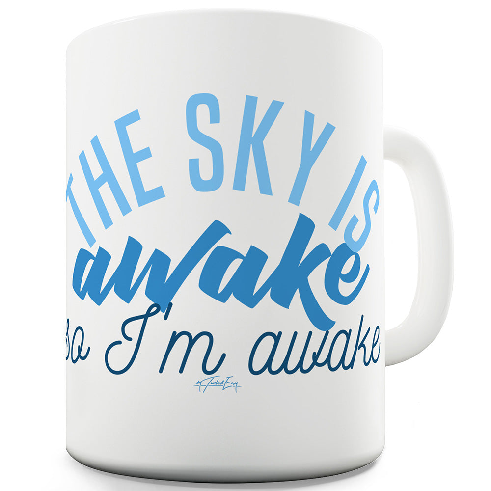 The Sky Is Awake Ceramic Funny Mug