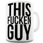 This F#cken Guy Funny Mugs For Dad