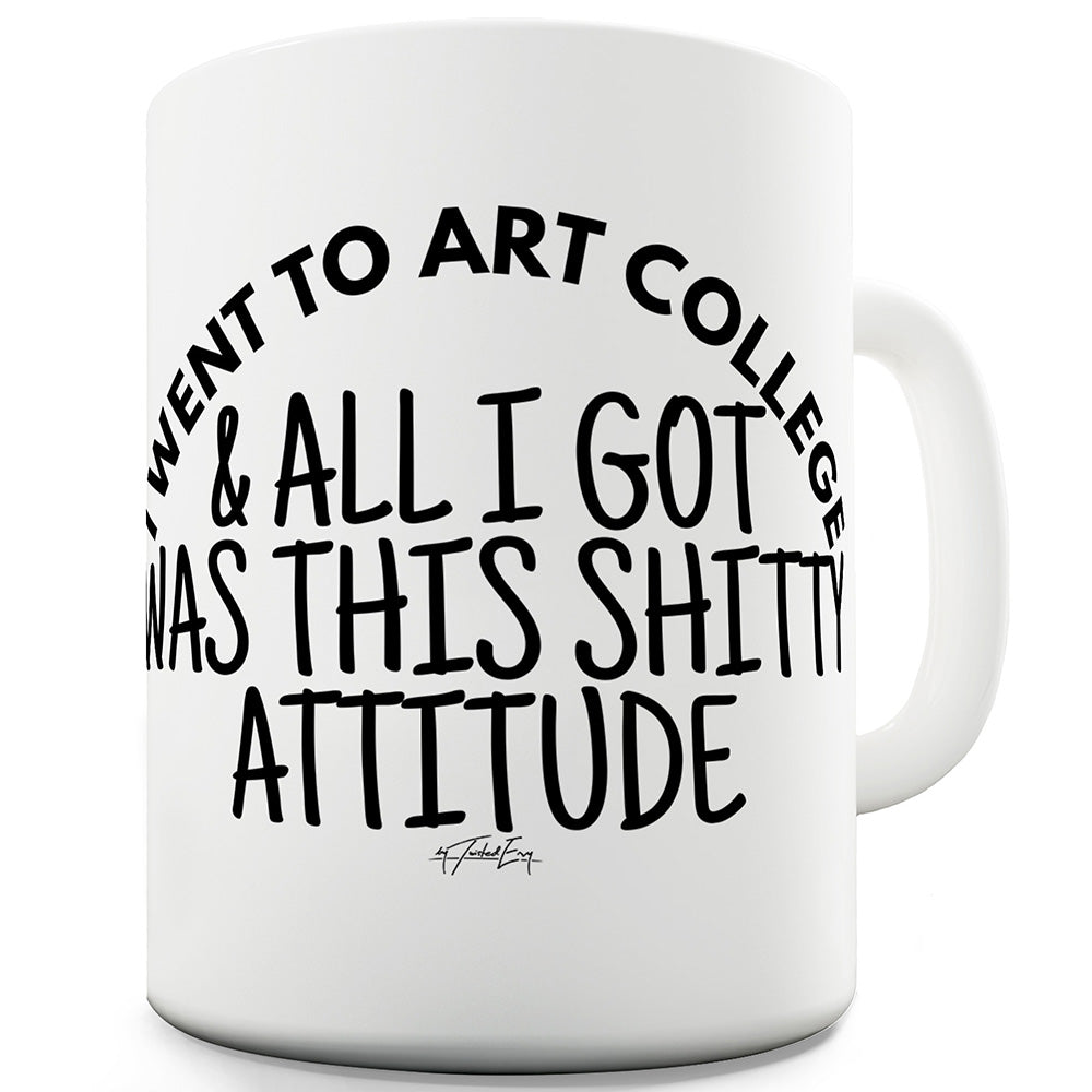 I Went To Art College Funny Mugs For Men Rude