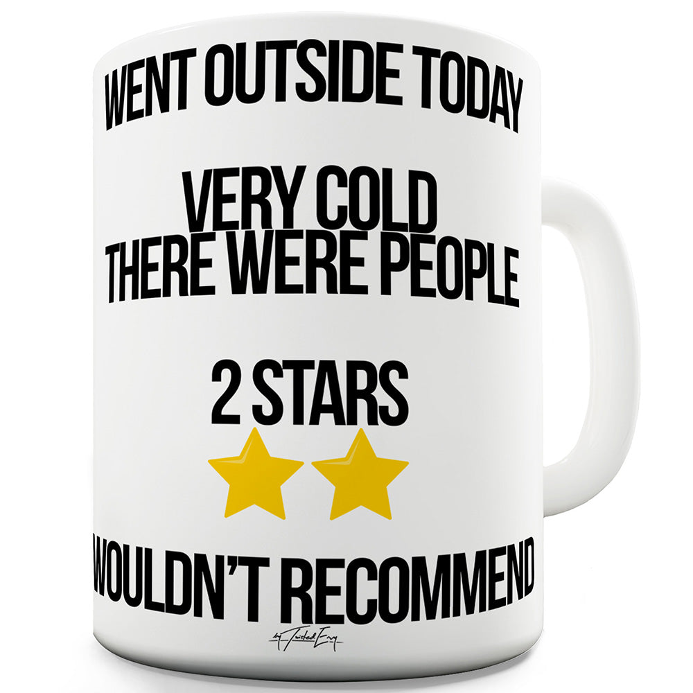 Went Outside Today Review Funny Coffee Mug