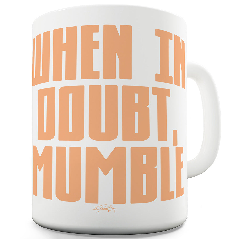 When In Doubt Mumble Ceramic Novelty Gift Mug