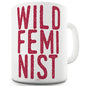 Wild Feminist Funny Mugs For Men