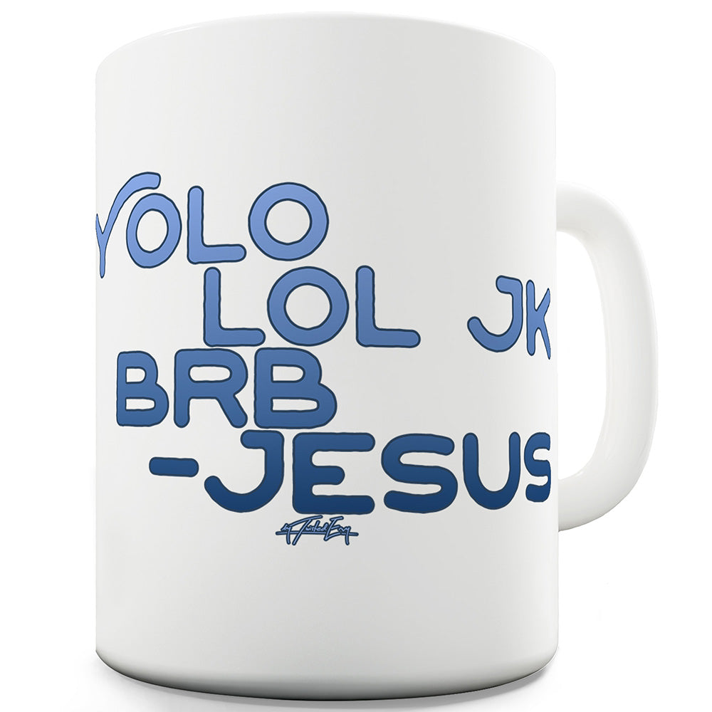 YOLO JK BRB Jesus Funny Mugs For Women