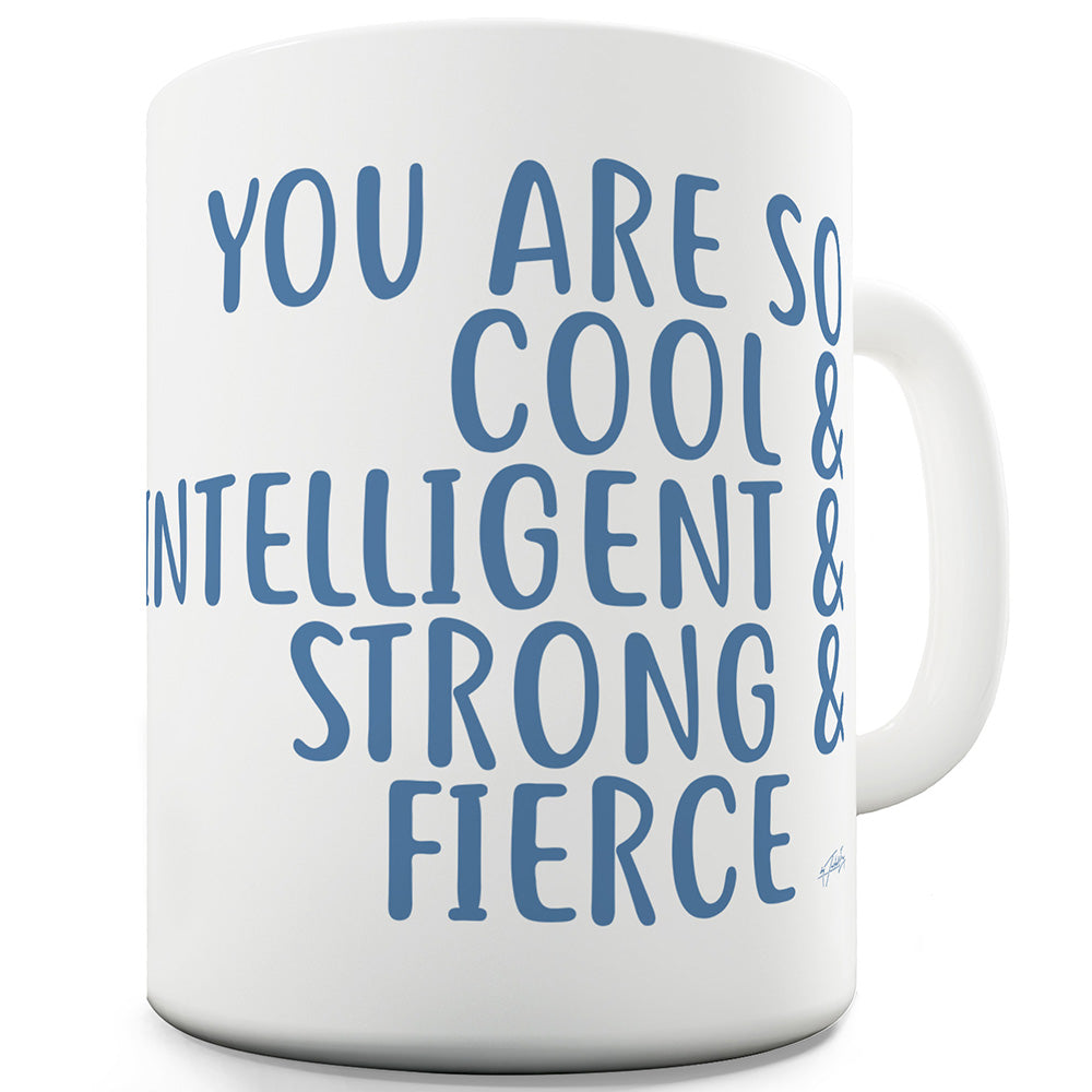 You Are So Cool Funny Mugs For Work