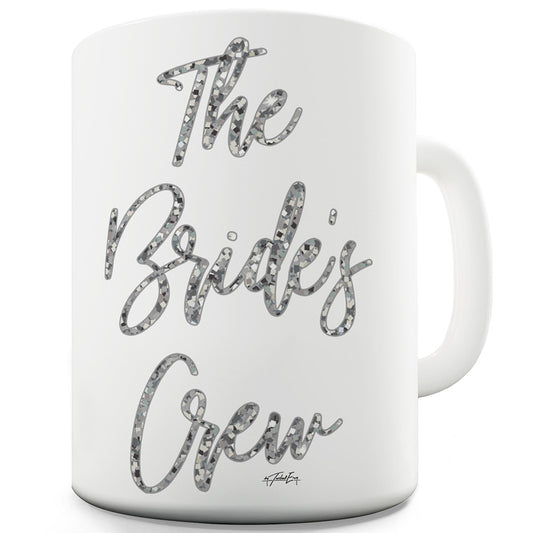 The Bride's Crew Ceramic Funny Mug