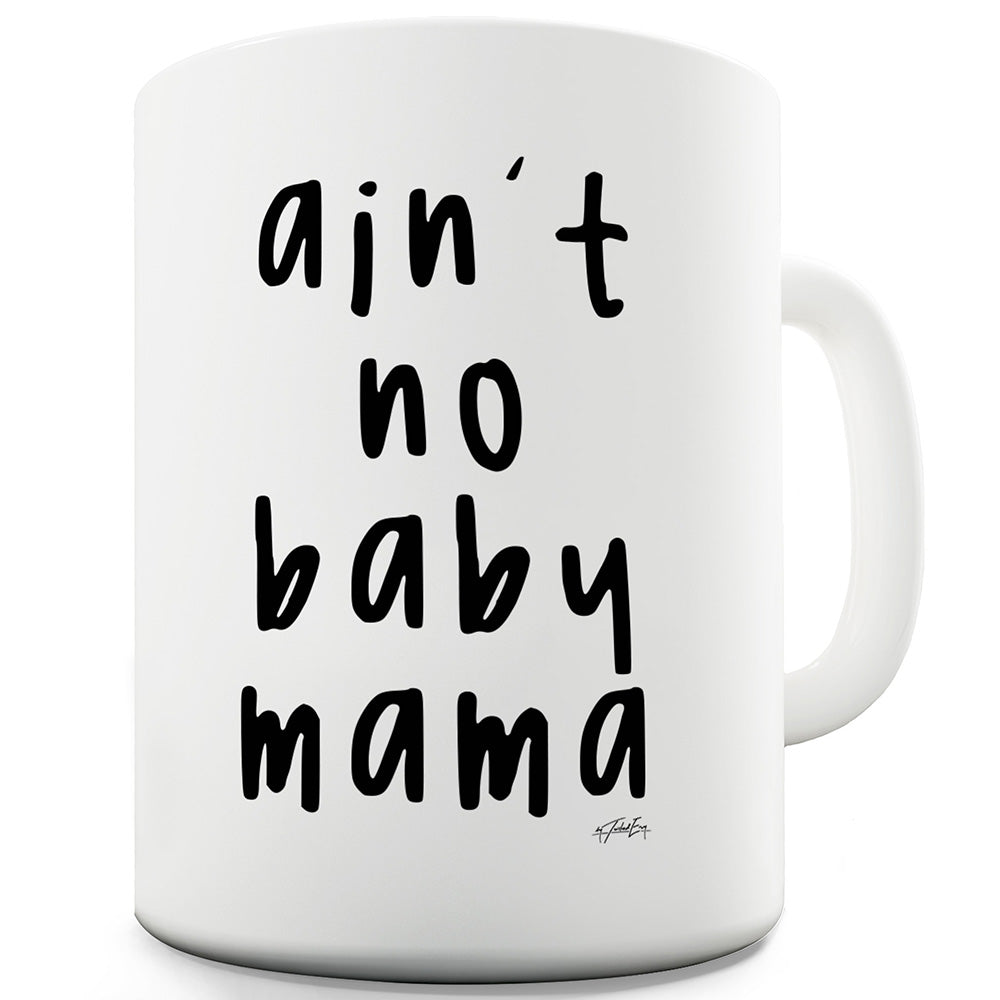 Ain't No Baby Mama Ceramic Mug