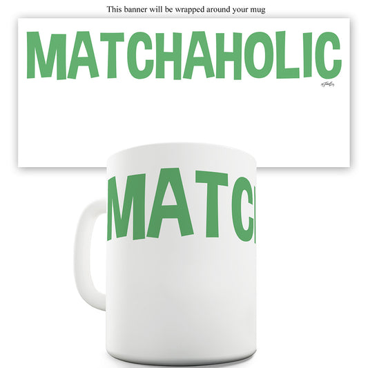 Matchaholic Funny Office Secret Santa Mug