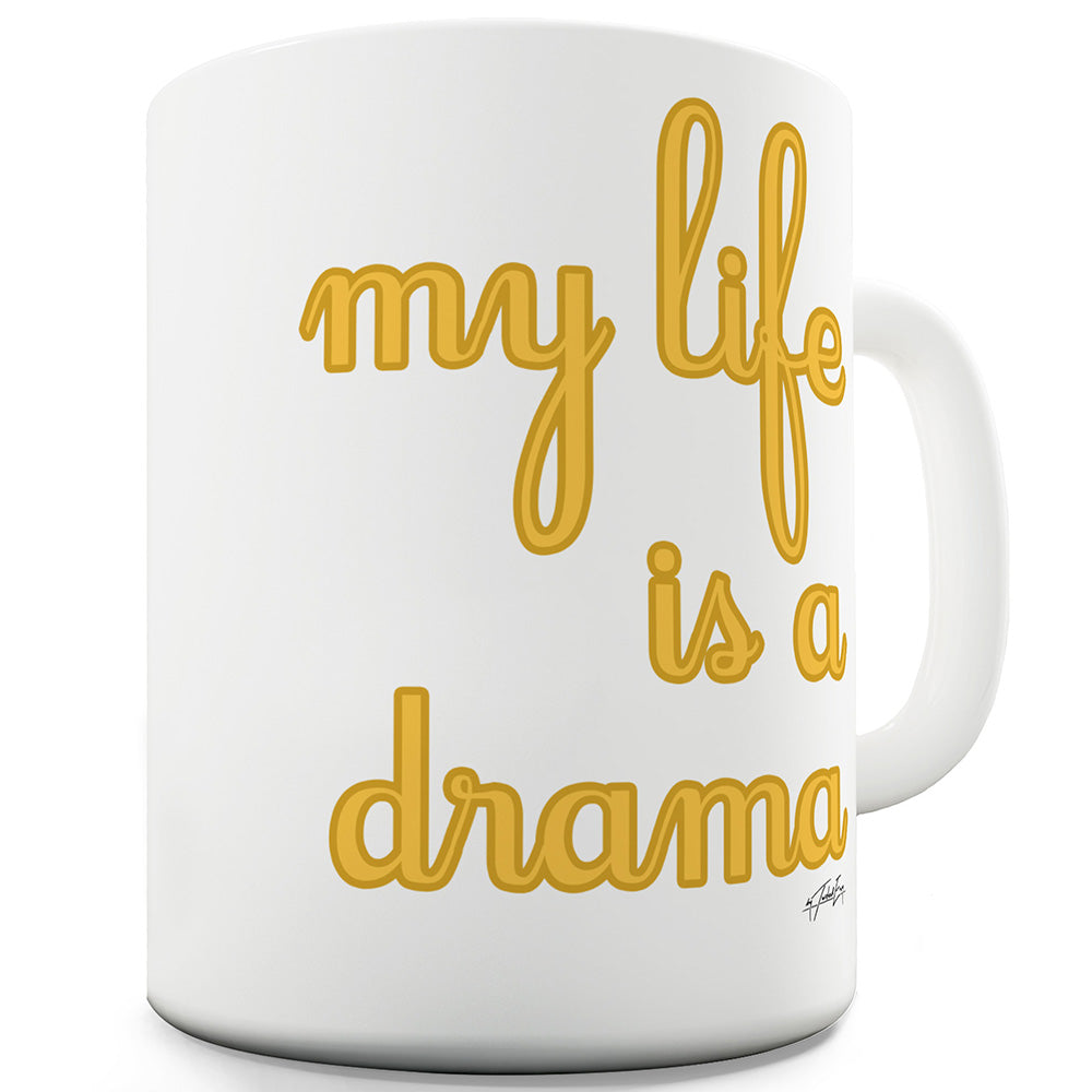 My Life Is A Drama Small Print Funny Coffee Mug