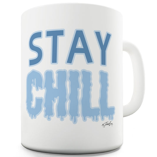 Stay Chill Ceramic Novelty Gift Mug