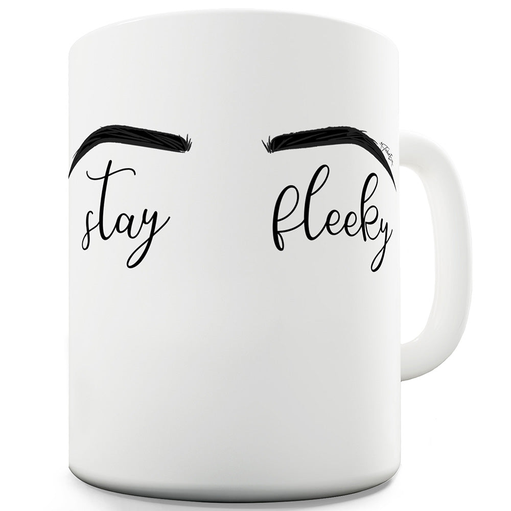 Stay Fleeky Mug - Unique Coffee Mug, Coffee Cup