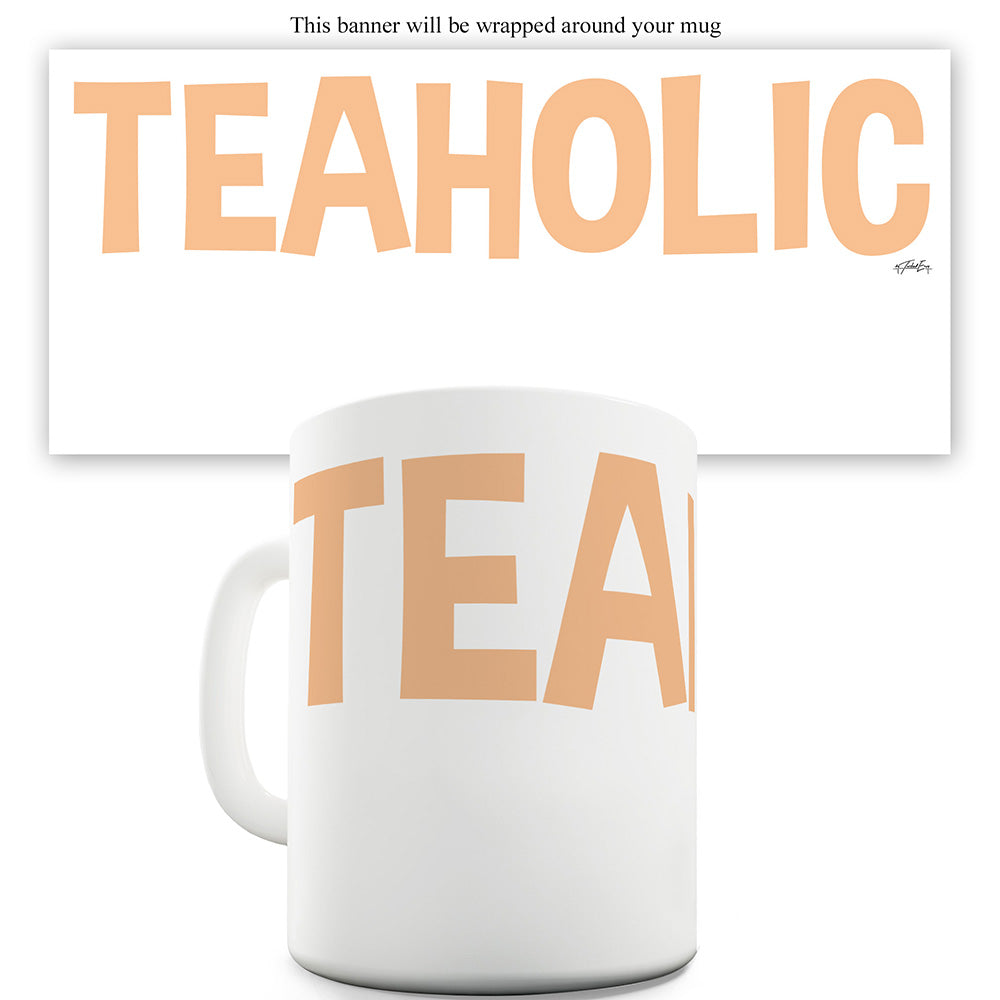 Teaholic Ceramic Tea Mug
