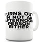 Turns Out I'm Not An Afternoon Person Ceramic Tea Mug