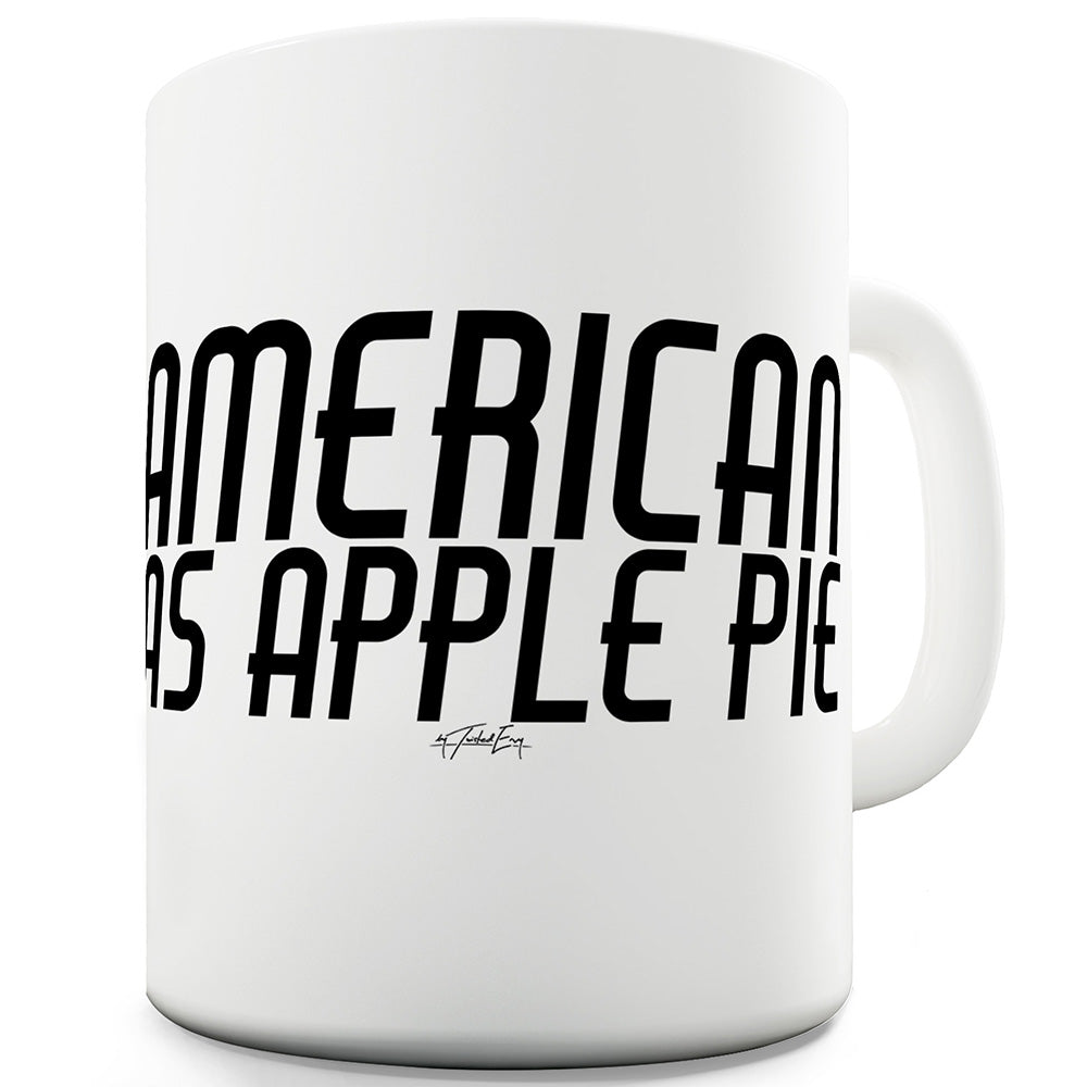 American As Apple Pie Ceramic Funny Mug
