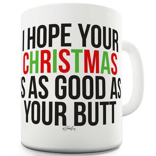 I Hope Your Christmas Is Good Mug - Unique Coffee Mug, Coffee Cup