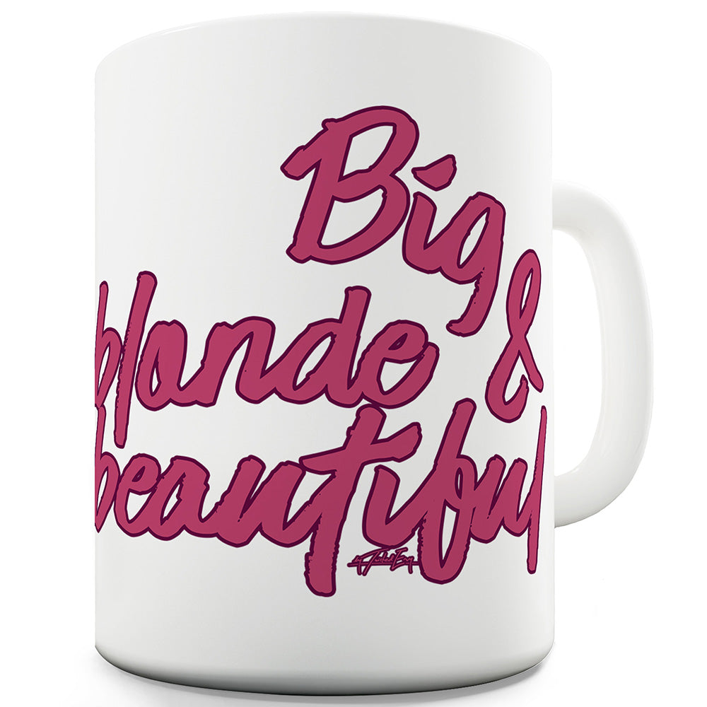 Big, Blonde And Beautiful Funny Mugs For Men