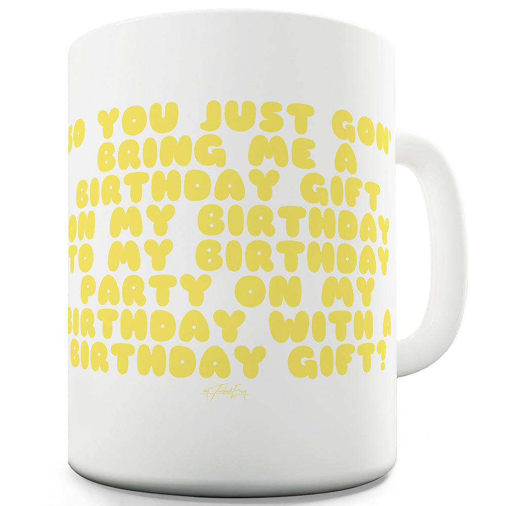 Bring Me A Birthday Gift Funny Mugs For Coworkers