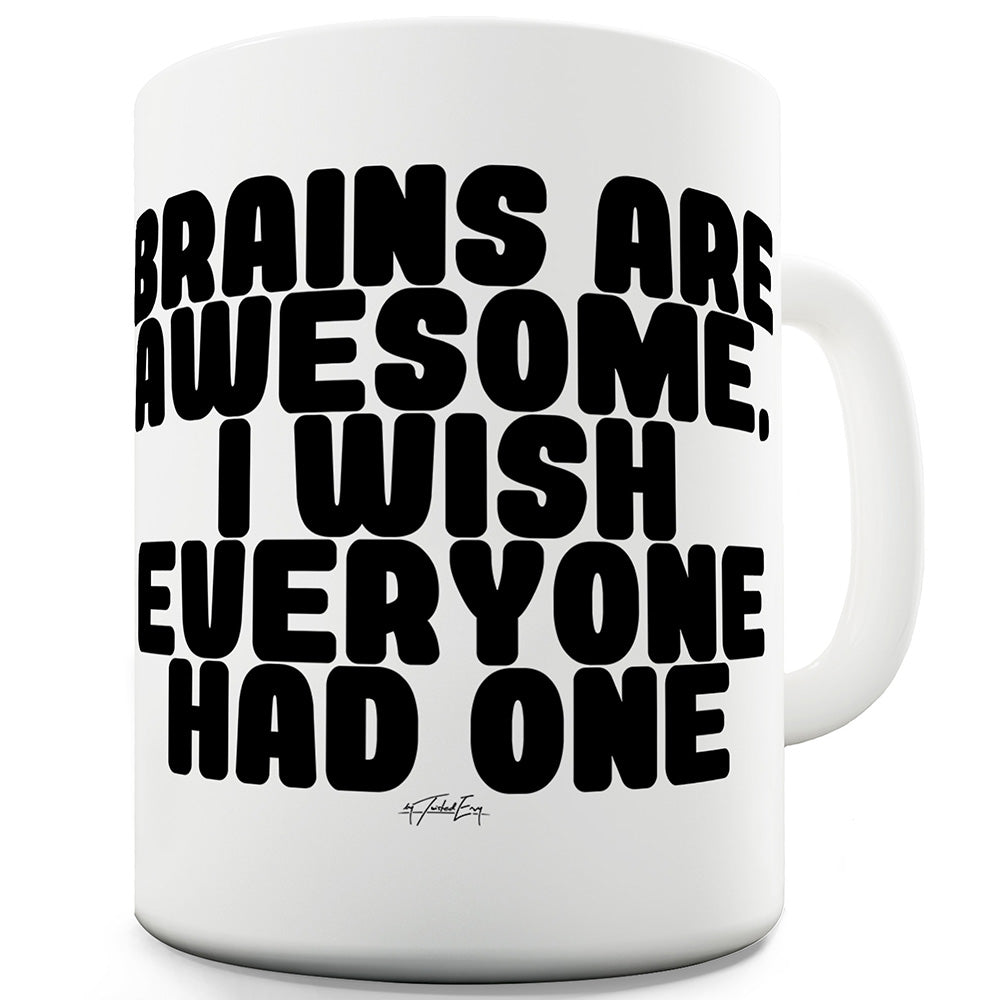 Brains Are Awesome Funny Mugs For Friends