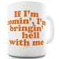 Bringin' Hell With Me Ceramic Tea Mug