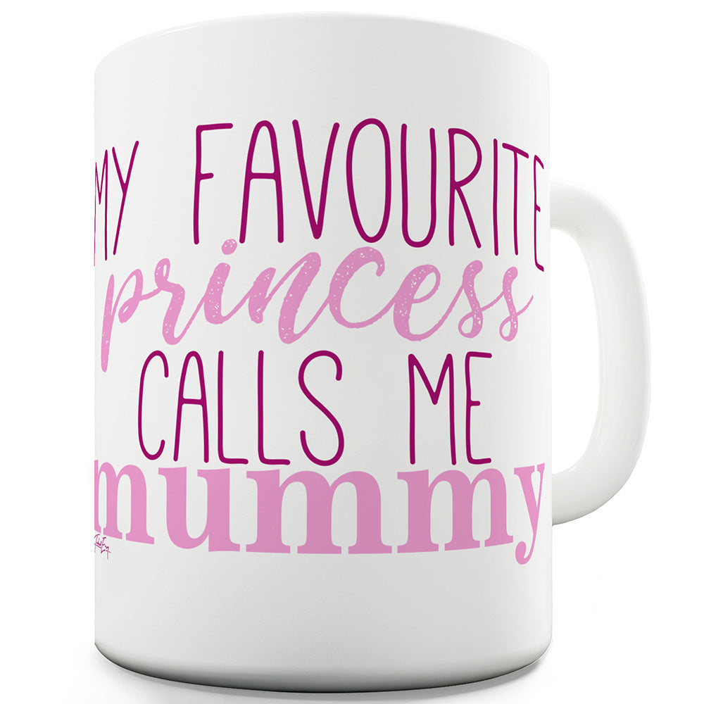 My Favourite Princess Calls Me Mummy Ceramic Tea Mug