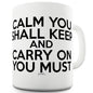 Calm You Shall Keep Funny Coffee Mug