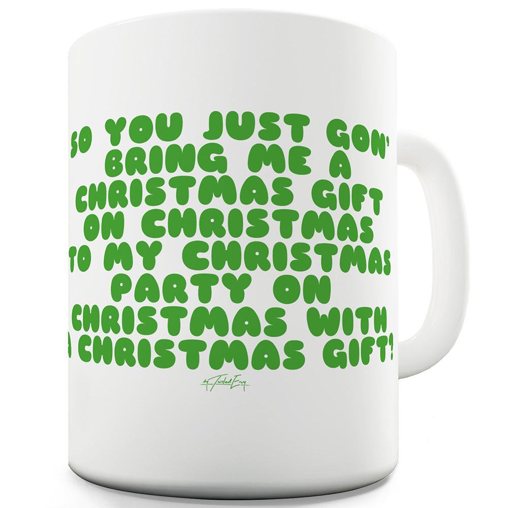 Bring Me A Christmas Gift Funny Mugs For Work