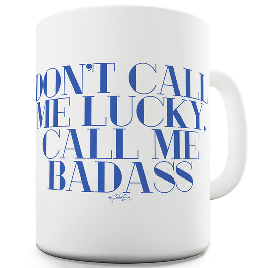 Don't Call Me Lucky Funny Mugs For Work