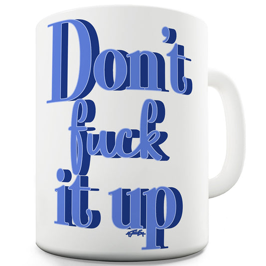 Dont F#ck It Up Funny Office Secret Santa Mug