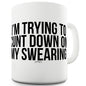 I'm Trying To C#nt Down My Swearing Funny Mugs For Coworkers