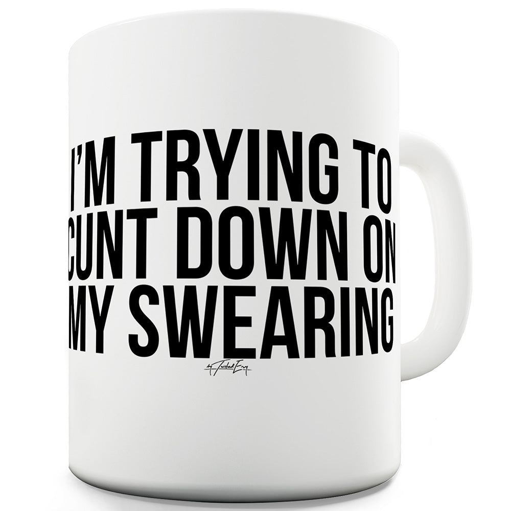 I'm Trying To C#nt Down My Swearing Funny Mugs For Coworkers