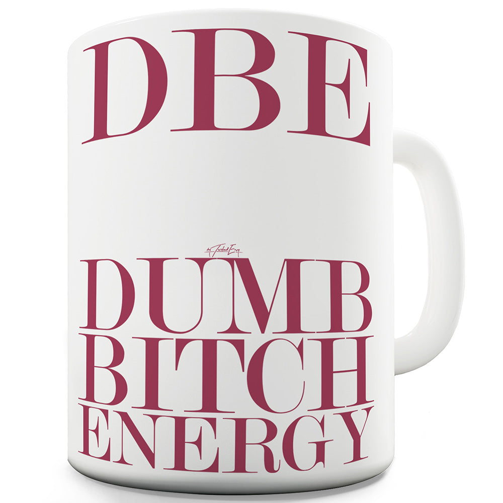 Dumb B#tch Energy Funny Novelty Mug Cup