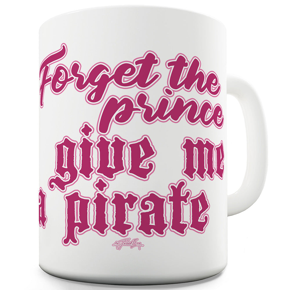 Forget The Prince Funny Mug