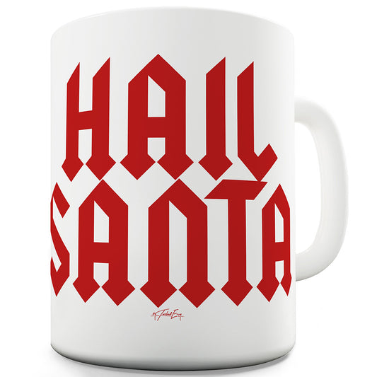 Hail Santa Funny Mugs For Coworkers