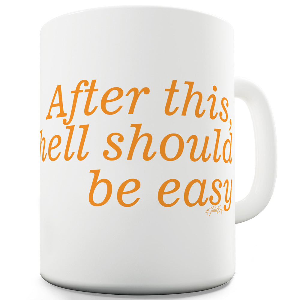 Hell Should Be Easy Funny Mugs For Dad