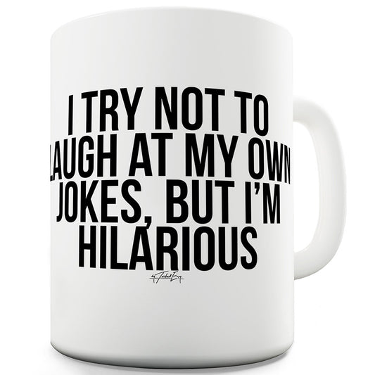 But I'm Hilarious Ceramic Tea Mug