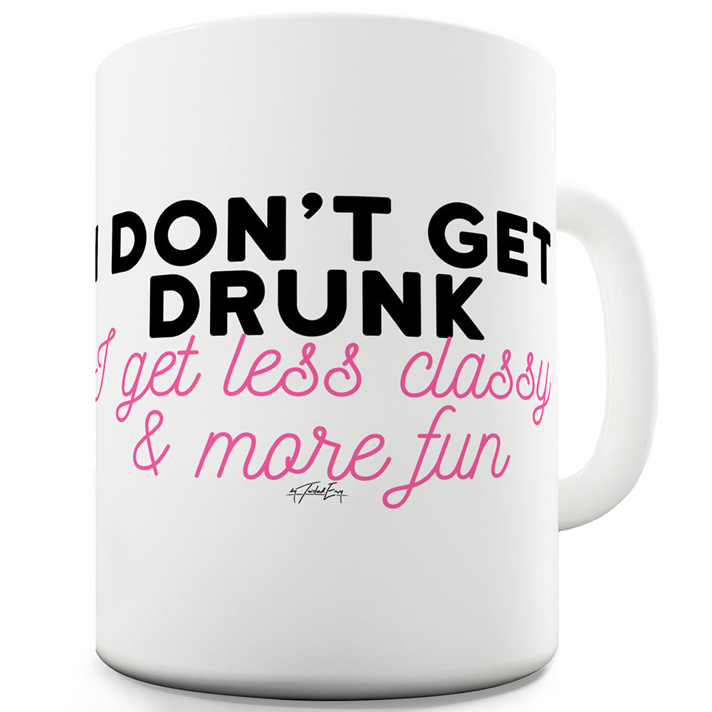 I Don't Get Drunk Funny Mugs For Men Rude