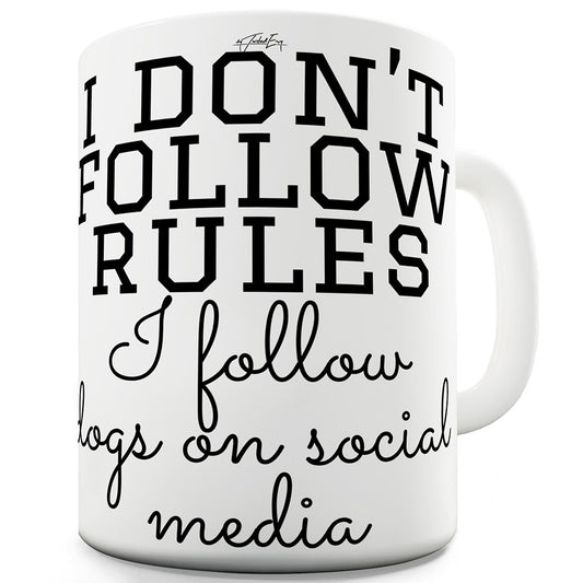 I Follow Dogs On Social Media Funny Mugs For Coworkers