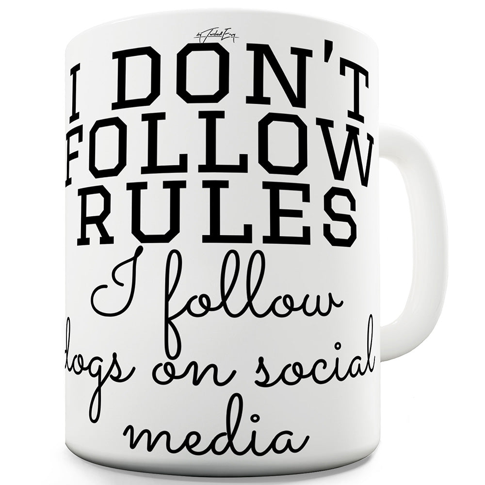I Follow Dogs On Social Media Funny Mugs For Coworkers