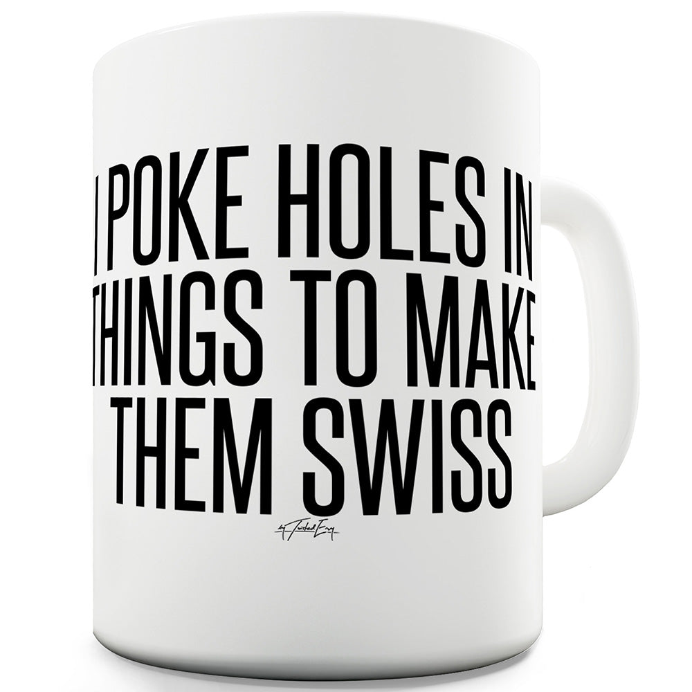 I Poke Holes In Things Ceramic Mug Slogan Funny Cup