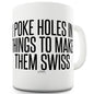 I Poke Holes In Things Ceramic Mug Slogan Funny Cup