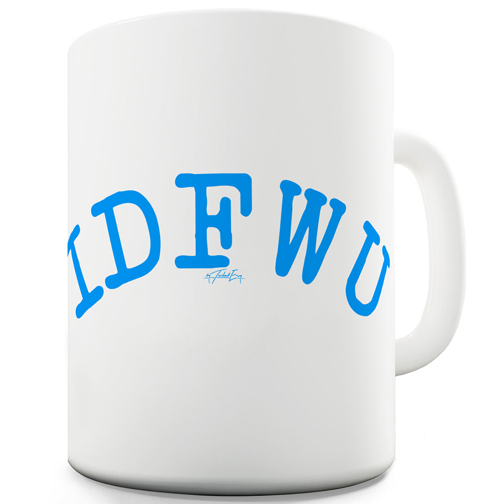 I Don't F#ck With You Ceramic Mug